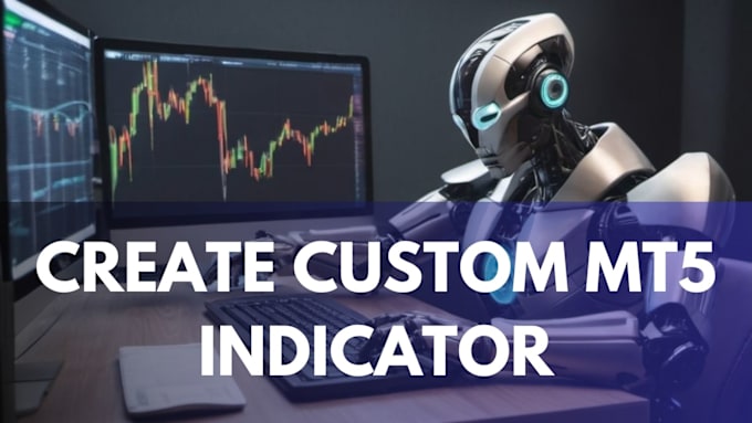 Gig Preview - Create custom metatrader mt5 indicators and expert advisors