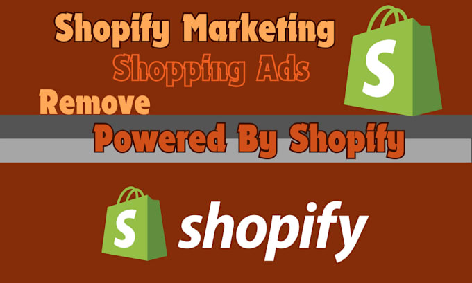 Gig Preview - Remove powered by shopify do powerful shopify marketing through automation