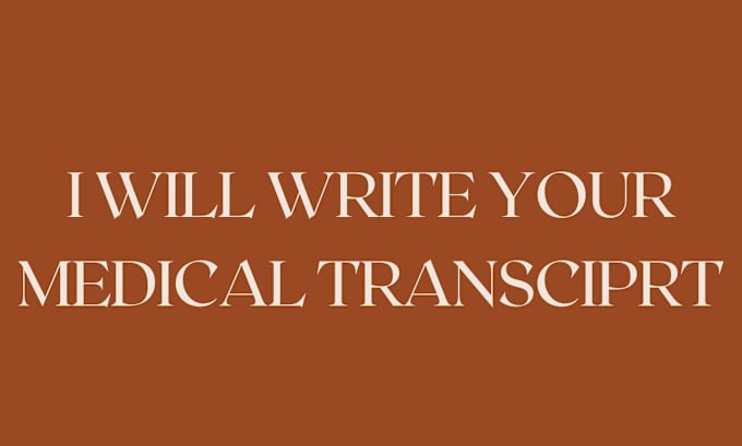 Gig Preview - Write your medical transcript