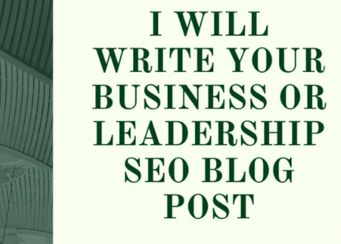 Gig Preview - Write a business, leadership, or entrepreneurship SEO blog