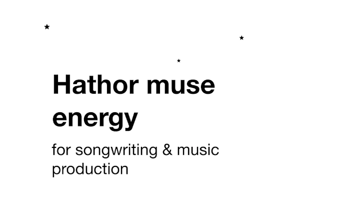 Gig Preview - Send hathor muse energy to inspire you to write song lyrics and produce music