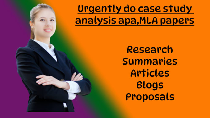 Gig Preview - Urgently do case study,analysis apa,mla papers in 10 hrs or less