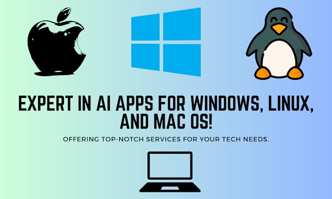 Gig Preview - Make windows, linux, mac os ai apps and saas