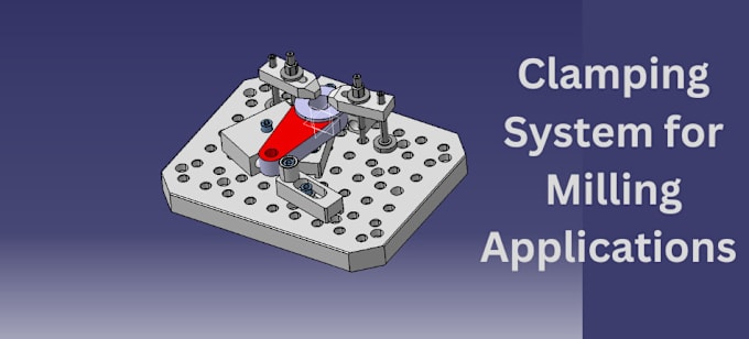 Gig Preview - Design clamping systems for any applications you need