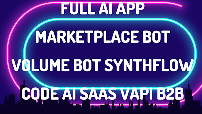 Gig Preview - Do full ai app, marketplace bot, volume bot, synthflow code, ai saas, vapi, b2b