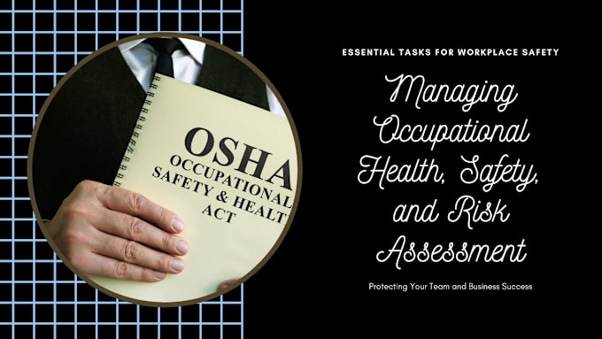 Gig Preview - Handle ocupational health,safety and risk assessment tasks