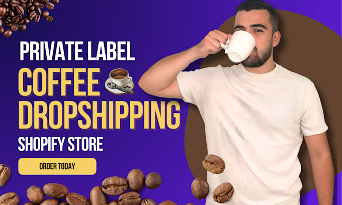 Gig Preview - Our agency will create private label coffee shopify dropshipping store