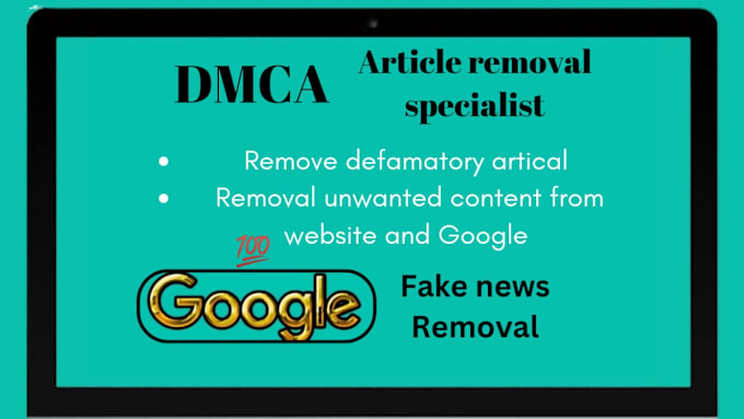 Gig Preview - Remove bad,false,defamatory news article from all over internet under dmca law