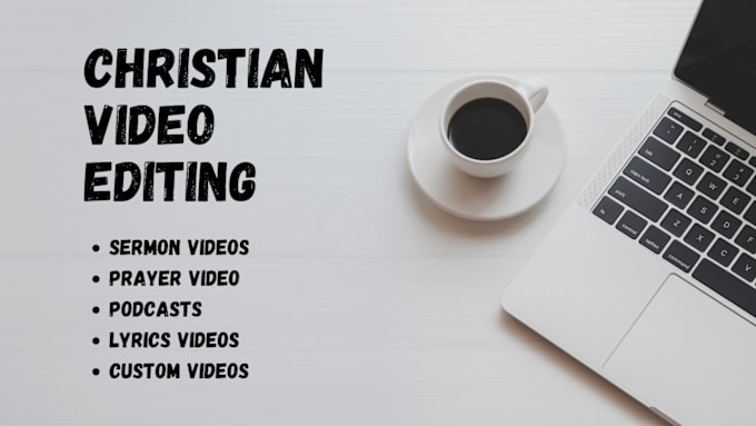 Gig Preview - Do christian video editing of church sermon and christian videos