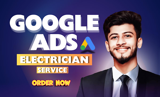 Gig Preview - Run google ads for electrician service business get lead, calls