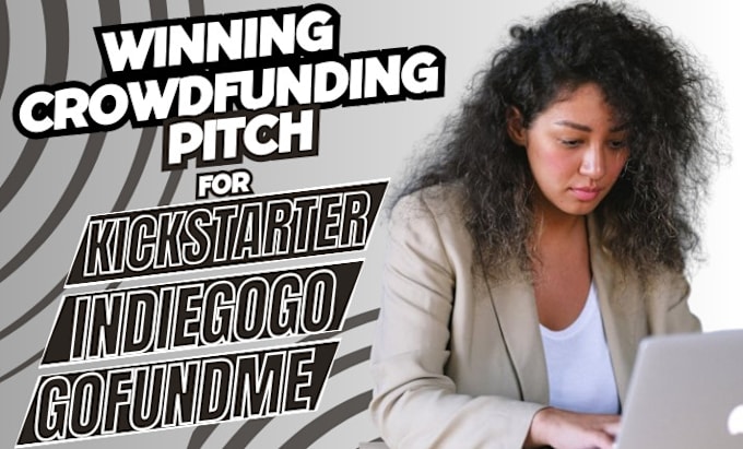 Gig Preview - Write a well crafted pitch for gofundme, indiegogo crowdfunding campaign