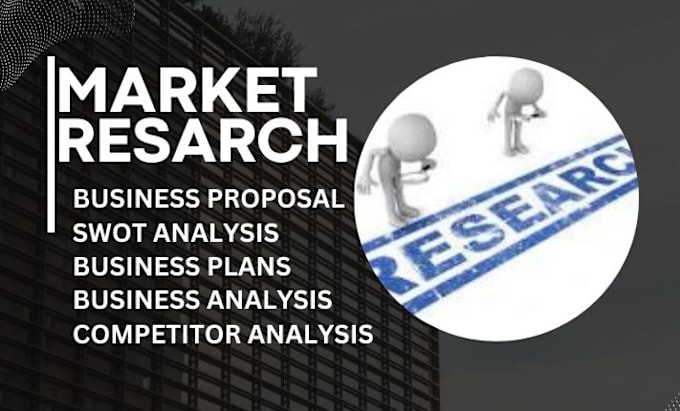 Gig Preview - Conduct market research, swot, competitor analysis, business plan, market trends