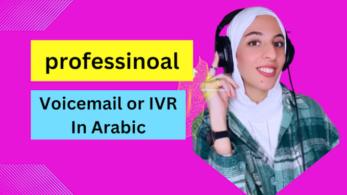 Gig Preview - Record professional arabic IVR or voicemail greeting, female arabic IVR