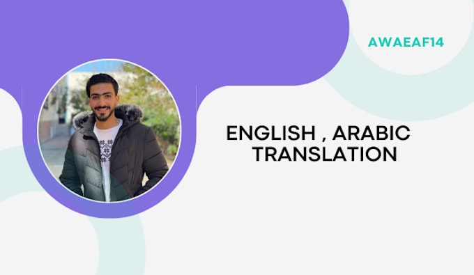 Gig Preview - Translate from arabic to english and from english to arabic