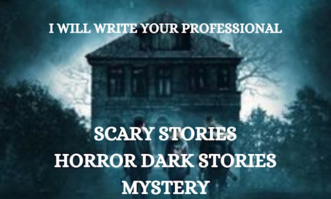 Gig Preview - Ghostwrite your horror story, scary, mystery, thriller and terrifying