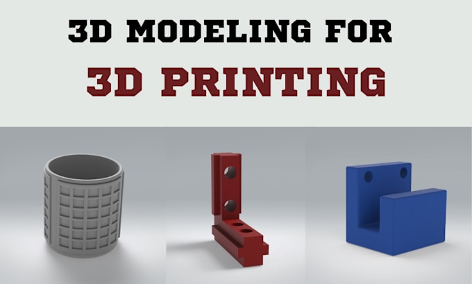 Gig Preview - Design 3d models for 3d printing