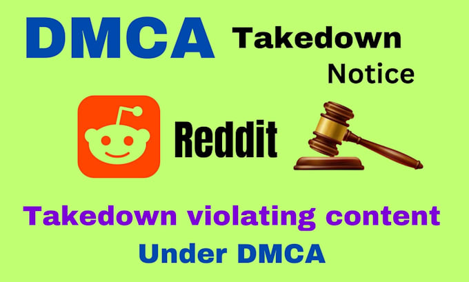 Gig Preview - Remove infringing and leaked content from reddit under dmca