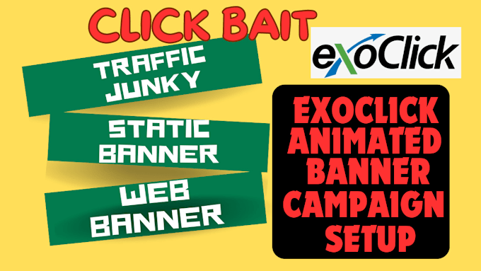 Gig Preview - Design your traffic junky, exoclick and setup stunning web campaign for you