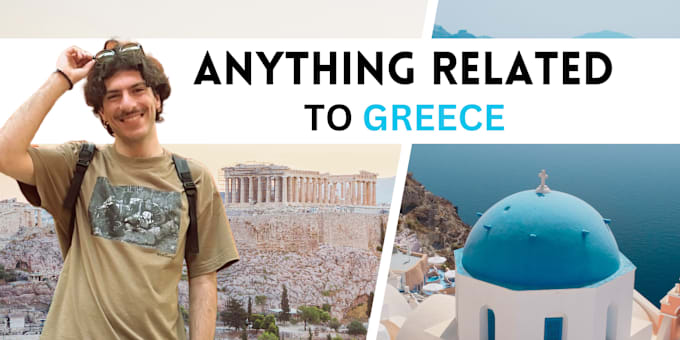 Gig Preview - Do anything related to greece for you