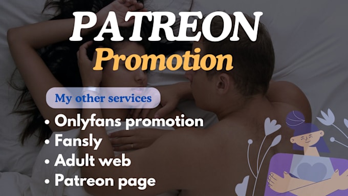 Gig Preview - Do effective patreon page, onlyfans promotion, fansly promotion, adult web