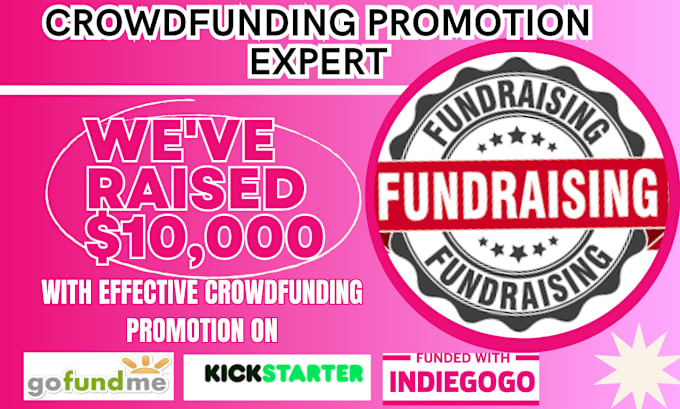 Gig Preview - Do crowdfunding, gofundme,indiegogo, kickstarter, fundraising campaign promotion