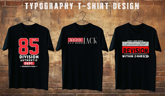 Gig Preview - Create typography t shirt design and graphic t shirt