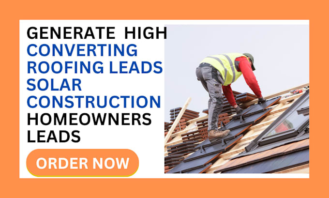 Gig Preview - Generate high converting roofing leads solar construction homeowners leads