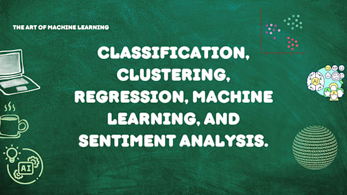 Gig Preview - Do  classification, clustering, regression, , ml, sentiment analysis