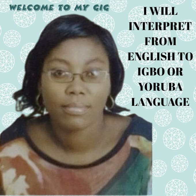 Gig Preview - Interpret anything  from english to igbo or yoruba of nigeria language