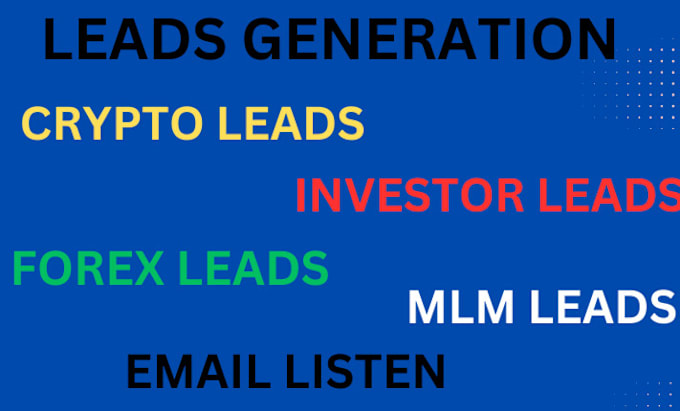 Gig Preview - Generate hot forex leads, crypto leads, email list, mlm, investor leads