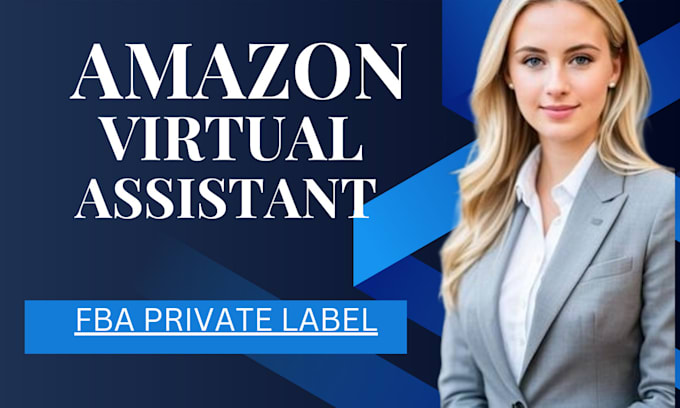 Gig Preview - Be your amazon virtual assistant and private label manager