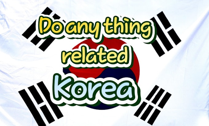 Bestseller - do anything related to korea for you