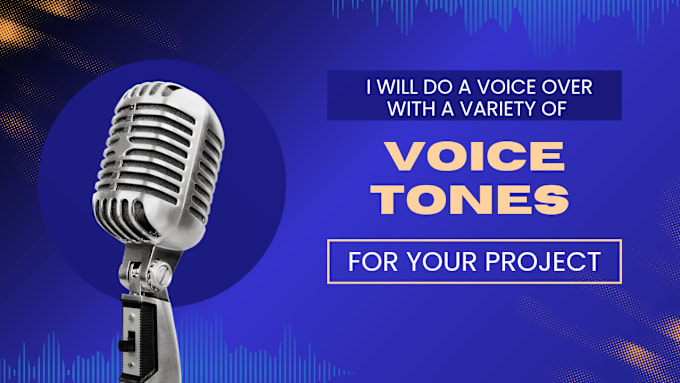 Gig Preview - Record a voice over with a variety of voice tones