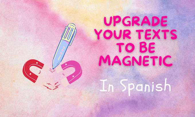 Gig Preview - Upgrade your spanish texts to be magnetic and heartfelt