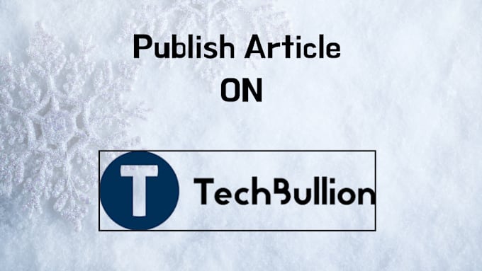 Gig Preview - Publish an article on tech bullion with a do follow backlink