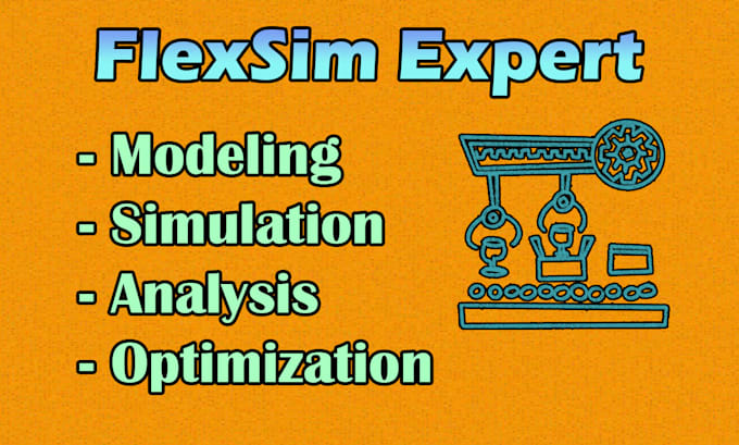 Gig Preview - Build and optimize simulation models using flexsim