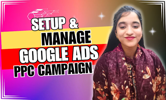 Gig Preview - Efficiently setup and manage your google ads adwords ppc campaign