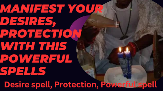 Gig Preview - Manifest your desires, protection with this powerful spells