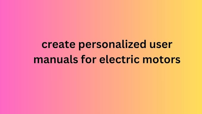 Gig Preview - Create personalized user manuals for electric motors