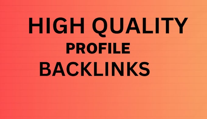 Gig Preview - Do high quality profile backlinks