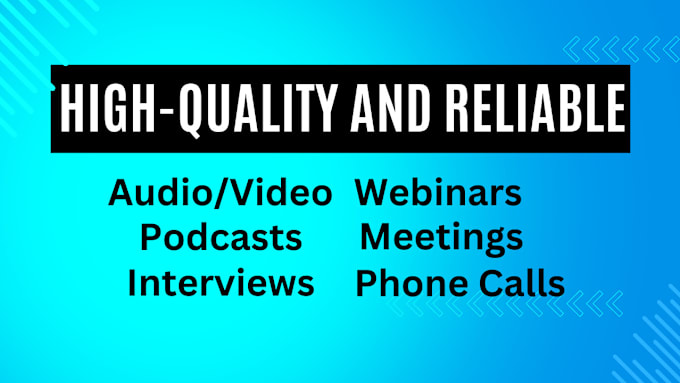 Gig Preview - Provide high quality audio and video transcripts