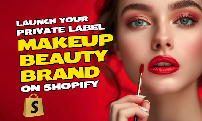 Gig Preview - Create a private label makeup cosmetics shopify dropshipping store