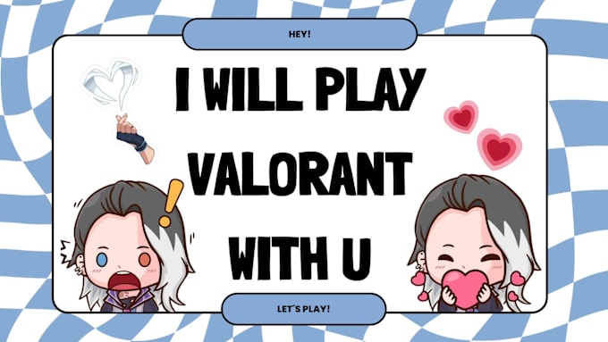 Gig Preview - Play valorant with you