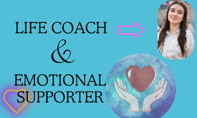 Gig Preview - Be your life coach and emotional supporter