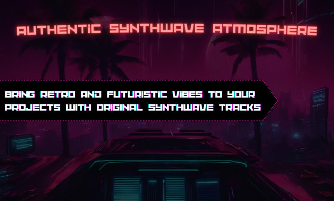 Gig Preview - Produce synthwave, cyberpunk music for you