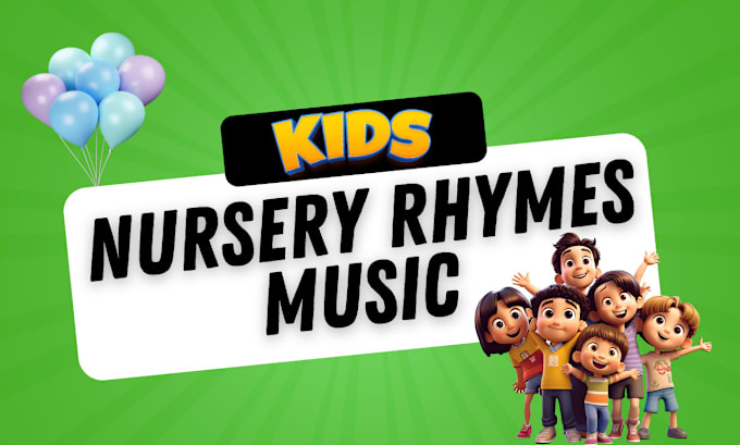 Gig Preview - Create and produce kids music nursery rhymes for children