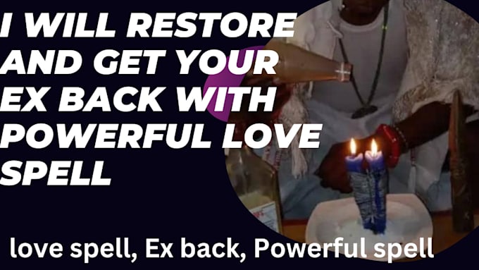 Gig Preview - Restore and get your ex back with powerful love spell