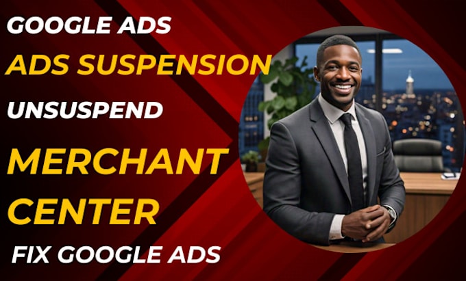 Gig Preview - Fix google ads suspension unsuspend merchant center