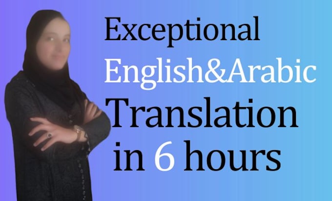 Gig Preview - Translate form english to arabic, and form arabic to english