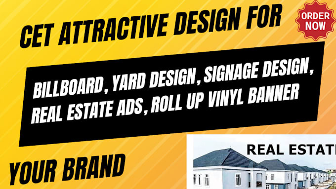 Gig Preview - Do billboard, yard design, signage design, real estate ads, roll up vinyl banner